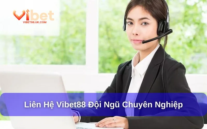 Đội ngũ CSKH tại Vibet88 thân thiện