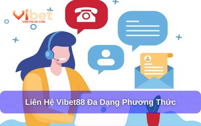 Hỗ trợ liên hệ Vibet88 qua nhiều phương thức khác nhau Hỗ trợ liên hệ Vibet88 qua nhiều phương thức khác nhau