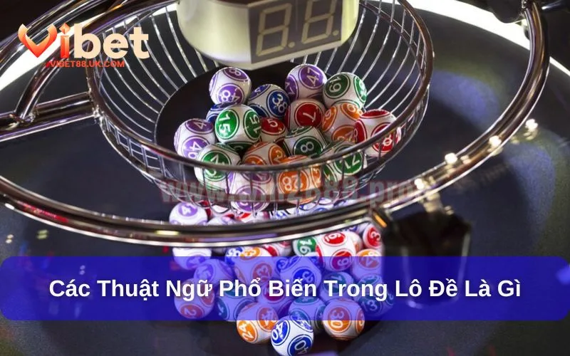 Lô đề là gì và những thuật ngữ quan trọng Lô đề là gì và những thuật ngữ quan trọng