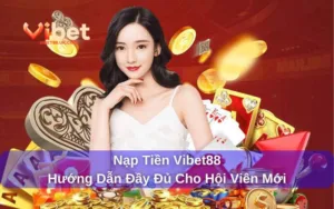 Nạp tiền Vibet88 đa dạng phương thức