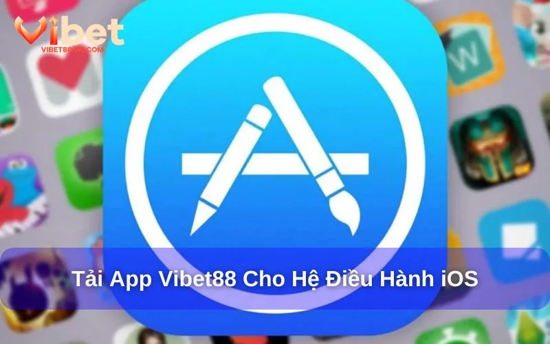 Tải ứng dụng Vibet88 cho iOS Tải ứng dụng Vibet88 cho iOS