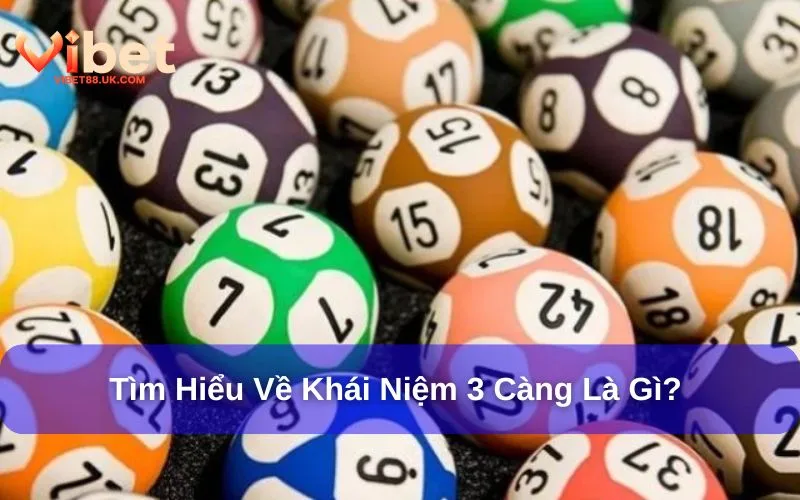3 càng là gì? Bí quyết đánh 3 càng chính xác nhất 2 Lô đề 3 càng luôn được người chơi yêu thích