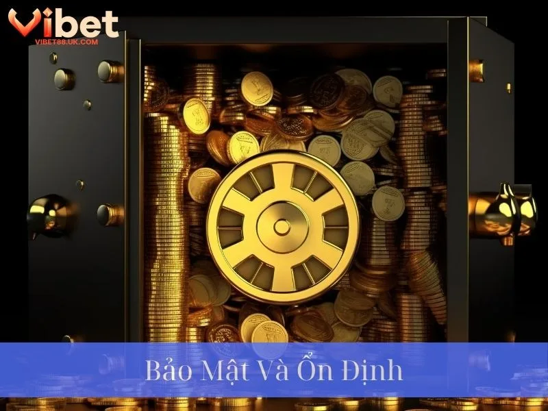 Bảo mật và ổn định