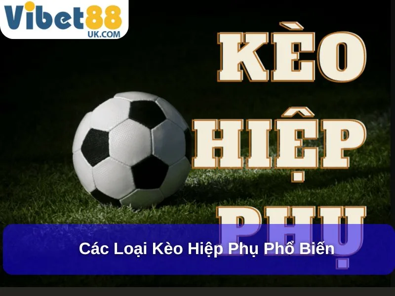 Khám Phá Toàn Cảnh Kèo Hiệp Phụ Kịch Tính Và Hấp Dẫn 3 Các loại kèo Hiệp Phụ phổ biến