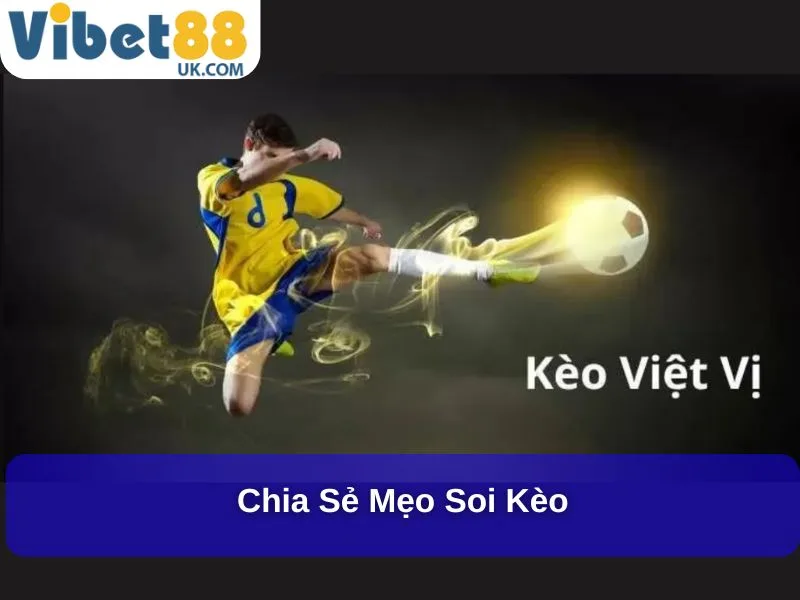 Khám Phá Kèo Việt Vị Thú Vị, Hấp Dẫn Trong Cá Cược Bóng Đá 4 Chia sẻ mẹo soi kèo