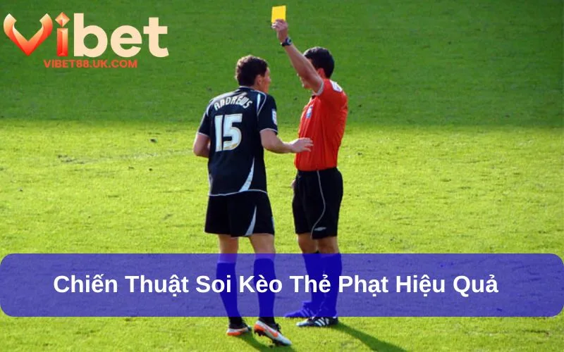 Kèo Thẻ Phạt Là Gì? Làm Sao Để Bắt Kèo Hiệu Quả 4 Chơi kèo thẻ phạt cần có chiến thuật cụ thể