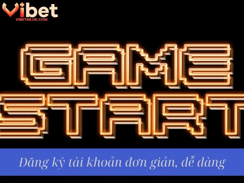 Đăng ký tài khoản đơn giản, dễ dàng Đăng ký tài khoản đơn giản, dễ dàng