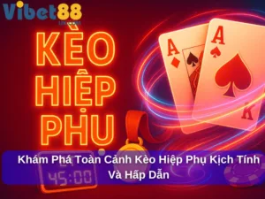 Khám Phá Toàn Cảnh Kèo Hiệp Phụ Kịch Tính Và Hấp Dẫn