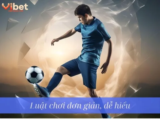 Luật chơi đơn giản, dễ hiểu