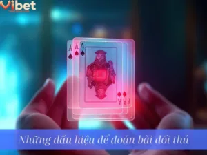 Những dấu hiệu để đoán bài đối thủ