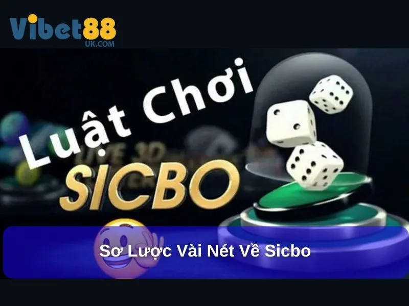 Khám Phá Cách Chơi Sicbo Với Trải Nghiệm Mới Lạ, Hấp Dẫn 2 Sơ lược vài nét về Sicbo