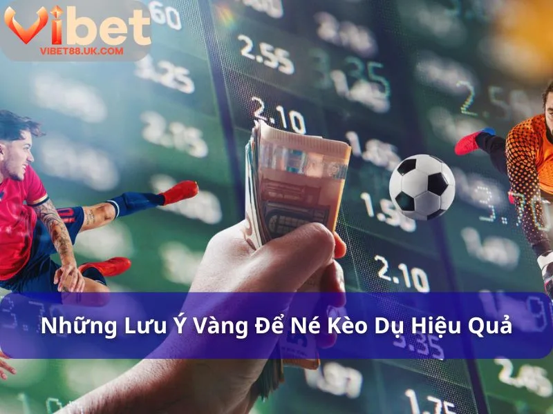 Kèo Dụ Là Gì? Cách Nhận Biết Kèo Dụ Từ Chuyên Gia Vibet88 4 Tránh kèo dụ để cá cược an toàn và hiệu quả