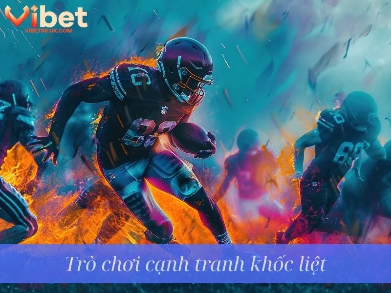 Trò chơi cạnh tranh khốc liệt Trò chơi cạnh tranh khốc liệt